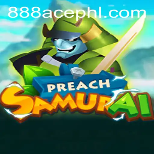 Explore the World of PreachSamurai: A New Journey with 888ace